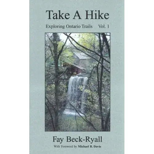 Take A Hike, Volume 1: Exploring Ontario Trails - Paperback 1