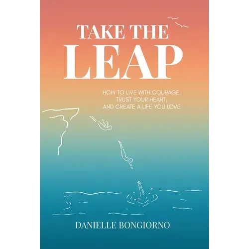 Take The Leap: How To Live With Courage, Trust Your Heart, And Create A Life You Love - Hardcover 1