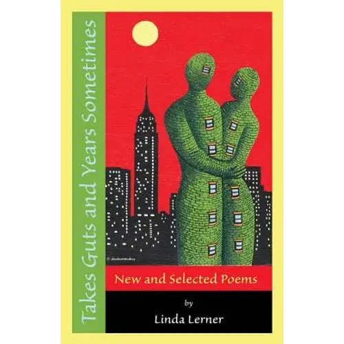 Takes Guts And Years Sometimes: New And Selected Poems - Paperback 1