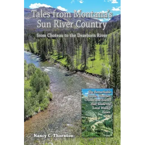 Tales From Montana's Sun River Country: From Choteau To The Dearborn River - Paperback 1