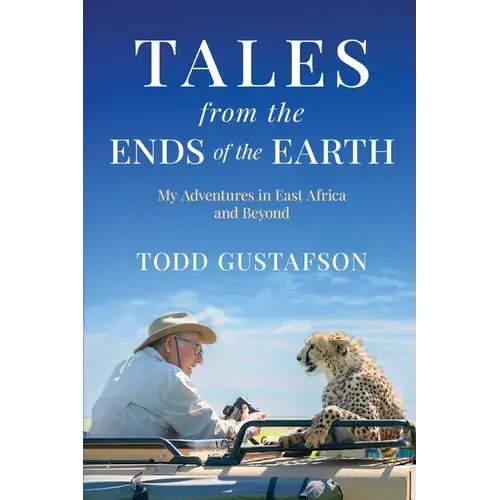 Tales From The Ends Of The Earth: My Adventures In East Africa And Beyond - Paperback 1