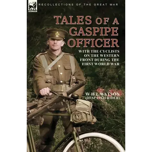 Tales Of A Gaspipe Officer: With The Cyclists On The Western Front During The First World War - Paperback 1