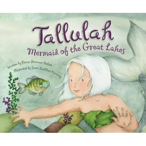 Tallulah: Mermaid Of The Great Lakes - Hardcover 1