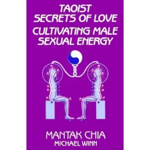 Taoist Secrets Of Love: Cultivating Male Sexual Energy - Paperback 1