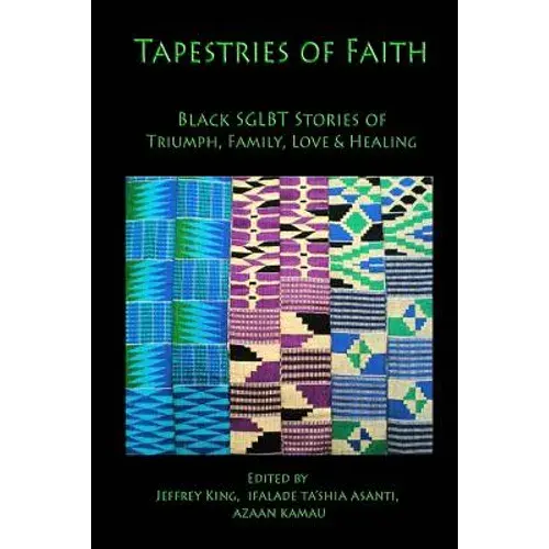 Tapestries Of Faith: Sglbt African American Stories Of Faith, Love & Family - Paperback 1