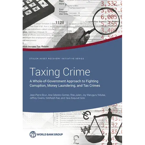 Taxing Crime: A Whole-Of-Government Approach To Fighting Corruption, Money Laundering, And Tax Crimes - Paperback 1