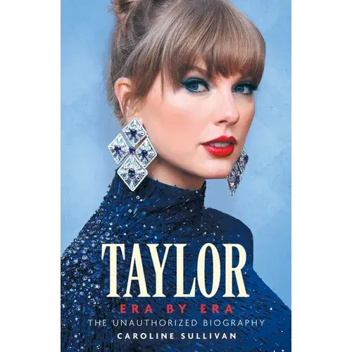 Taylor Era By Era: The Unauthorized Biography - Paperback 1