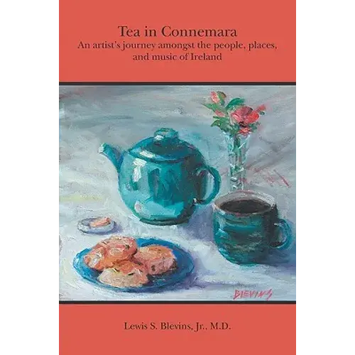 Tea In Connemara: An Artists Journey Amongst The People, Places, And Music Of Ireland - Paperback 1