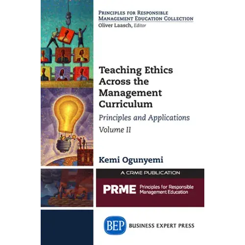 Teaching Ethics Across The Management Curriculum, Volume Ii: Principles And Applications - Paperback 1