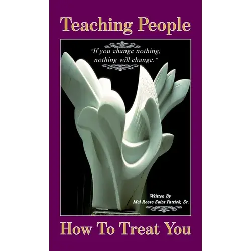 Teaching People How To Treat You, If You Change Nothing, Nothing Will Change - Hardcover 1