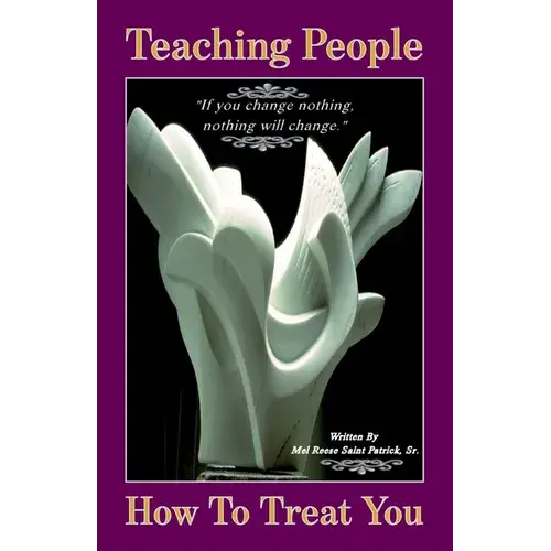 Teaching People How To Treat You, If You Change Nothing, Nothing Will Change - Paperback 1