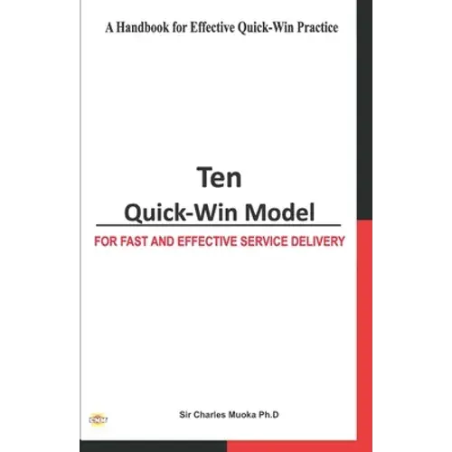 Ten Quick-Win Model: For Fast And Effective Service Delivery - Paperback 1