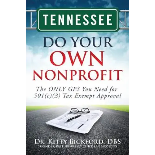 Tennessee Do Your Own Nonprofit: The Only Gps You Need For 501C3 Tax Exempt Approval - Paperback 1