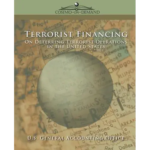 Terrorist Financing: On Deterring Terrorist Operations In The U.S. - Paperback 1