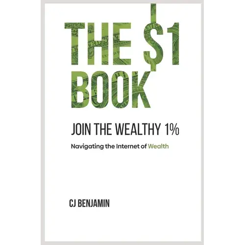 The $1 Book - Join The Wealthy 1%: Navigating The Internet Of Wealth - Paperback 1