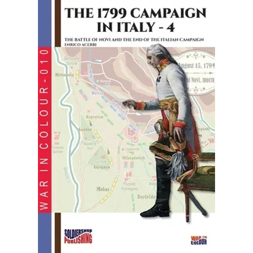The 1799 Campaign In Italy - Vol. 4: The Battle Of Novi And The End Of The Italian Campaign - Paperback 1