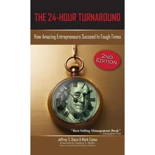 The 24-Hour Turnaround (2Nd Edition): How Amazing Entrepreneurs Succeed In Tough Times - Hardcover 1
