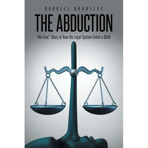 The Abduction: The True* Story Of How The Legal System Failed A Child - Paperback 1