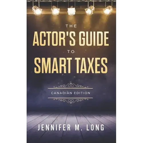 The Actor's Guide To Smart Taxes - Paperback 1