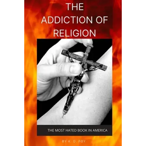 The Addiction Of Religion: The Most Hated Book In America - Paperback 1