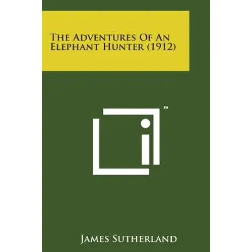The Adventures Of An Elephant Hunter (1912) - Paperback 1