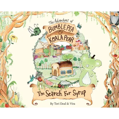 The Adventures Of Bumble Pea And Koala Pear: The Search For Syrup - Hardcover 1