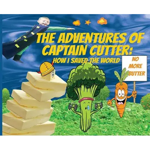 The Adventures Of Captain Cutter: How I Saved The World - Hardcover 1