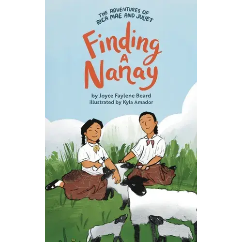 The Adventures Of Rica Mae And Juliet: Finding A Nanay - Hardcover 1
