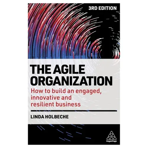 The Agile Organization: How To Build An Engaged, Innovative And Resilient Business - Paperback 1