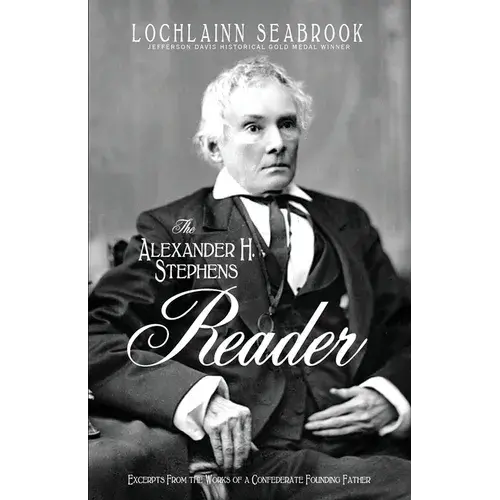The Alexander H. Stephens Reader: Excerpts From The Works Of A Confederate Founding Father - Paperback 1