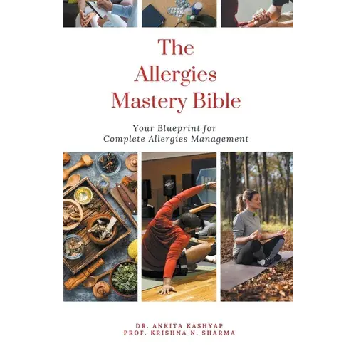 The Allergies Mastery Bible: Your Blueprint For Complete Allergies Management - Paperback 1