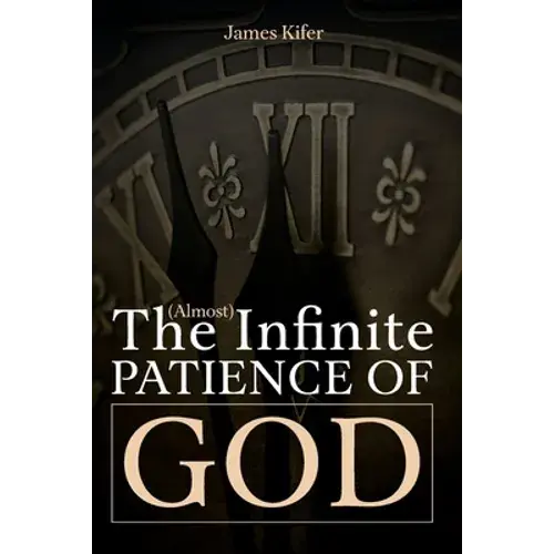 The (Almost) Infinite Patience Of God - Paperback 1