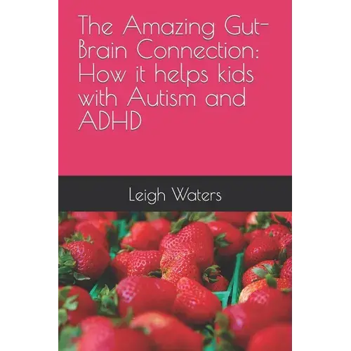 The Amazing Gut-Brain Connection: How It Helps Kids With Autism And Adhd - Paperback 1