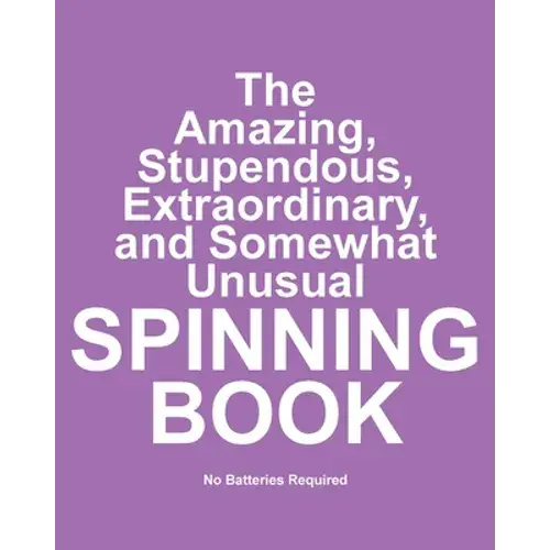 The Amazing, Stupendous, Extraordinary, And Somewhat Unusual Spinning Book: No Batteries Required - Paperback 1