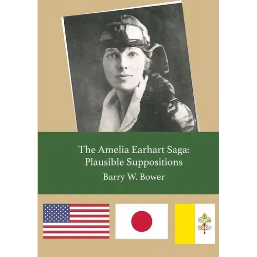 The Amelia Earhart Saga: Plausible Suppositions - Paperback 1