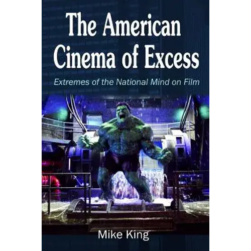 The American Cinema Of Excess: Extremes Of The National Mind On Film - Paperback 1