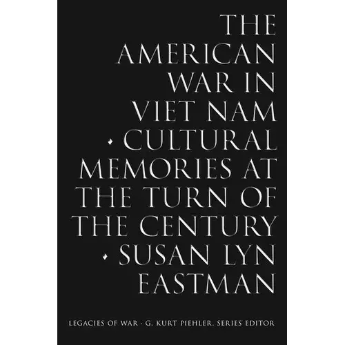The American War In Viet Nam: Cultural Memories At The Turn Of The Century - Hardcover 1