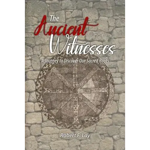 The Ancient Witnesses: A Journey To Discover Our Sacred Roots - Paperback 1