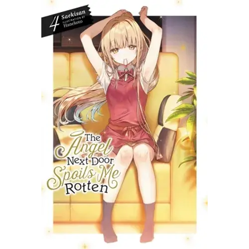 The Angel Next Door Spoils Me Rotten, Vol. 4 (Light Novel): Volume 4 - Paperback 1