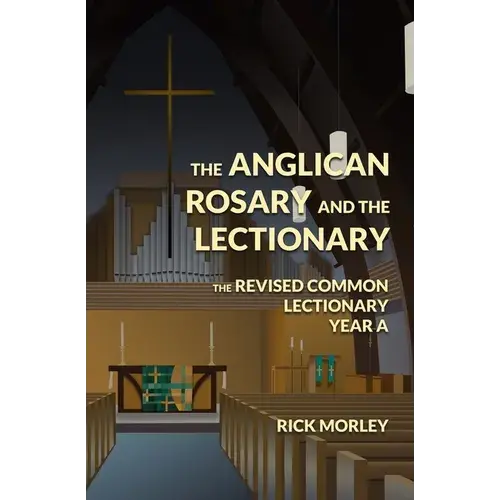 The Anglican Rosary And The Lectionary: The Revised Common Lectionary Year A - Paperback 1