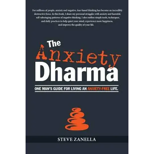 The Anxiety Dharma: One Man's Guide For Living An Anxiety-Free Life. - Paperback 1