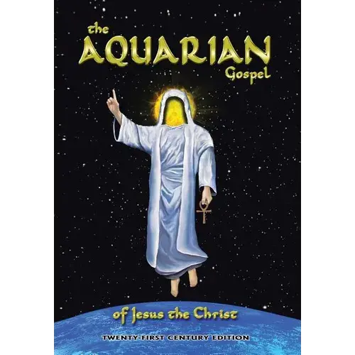 The Aquarian Gospel Of Jesus The Christ: Anagoge Of A Scribe - Hardcover 1