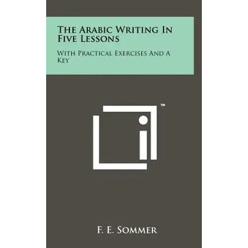 The Arabic Writing In Five Lessons: With Practical Exercises And A Key - Hardcover 1