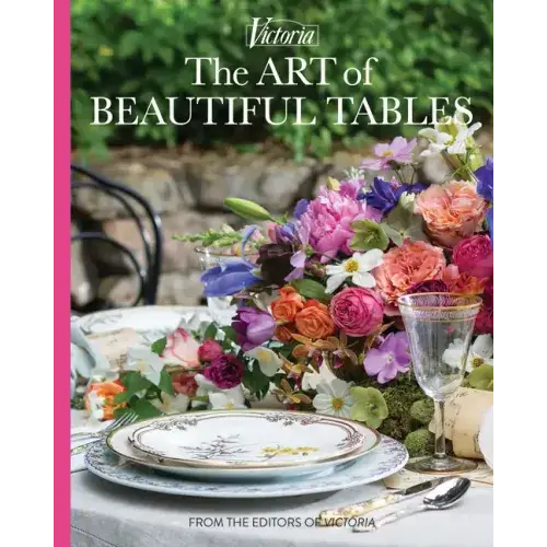 The Art Of Beautiful Tables: A Treasury Of Inspiration And Ideas For Anyone Who Loves Gracious Entertaining - Hardcover 1