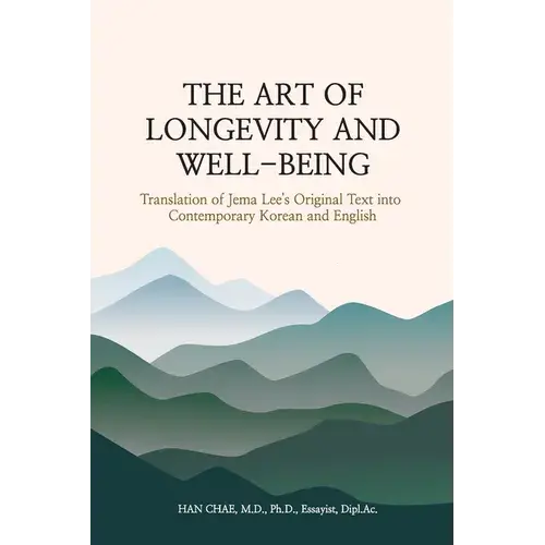 The Art Of Longevity And Well-Being: Translation Of Jema Lee's Original Text Into Contemporary Korean And English - Paperback 1