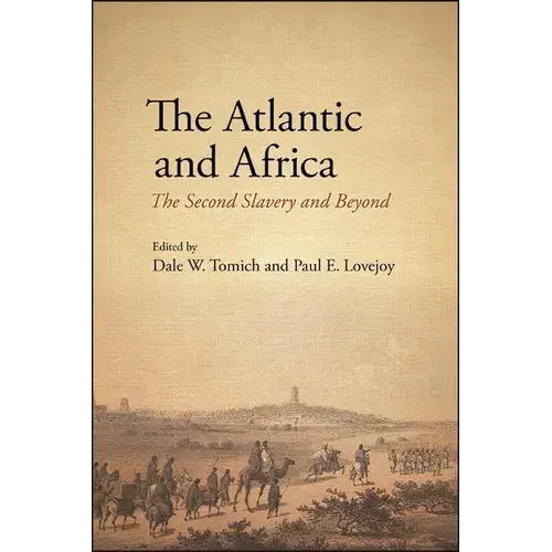 The Atlantic And Africa: The Second Slavery And Beyond - Hardcover 1