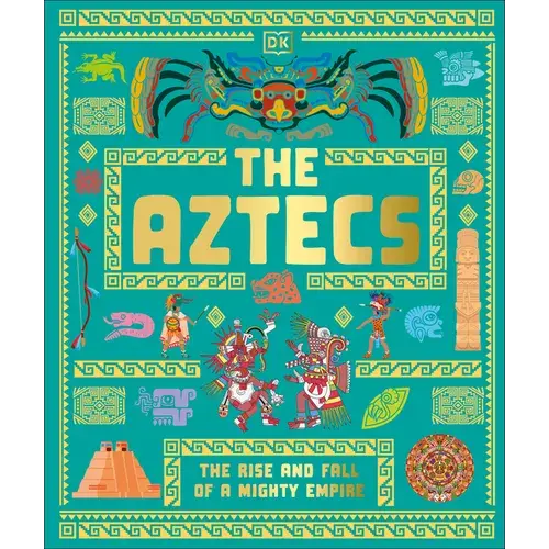 The Aztecs: The Rise And Fall Of A Mighty Empire - Hardcover 1