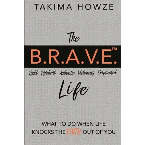 The B.R.A.V.E. Life: What To Do When Life Knocks The Faith Out Of You - Paperback 1