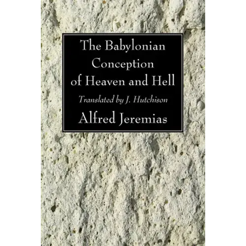 The Babylonian Conception Of Heaven And Hell - Paperback 1