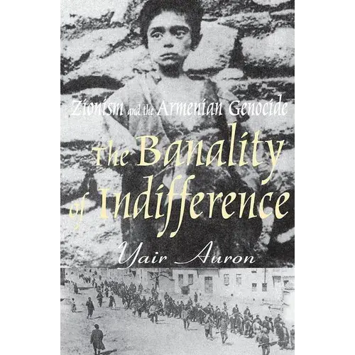 The Banality Of Indifference: Zionism And The Armenian Genocide - Paperback 1